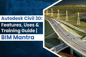 An Overview of AutoCAD Civil 3D: Features, Applications, Benefits & Training Program